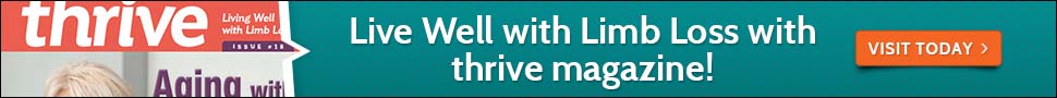 Advertisement - Live well with limb loss. Thrive Magazine